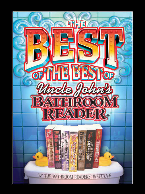 Title details for The Best of the Best of Uncle John's Bathroom Reader by Bathroom Readers' Institute - Wait list